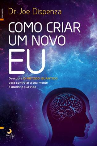 Como Criar um Novo Eu de Joe Dispenza