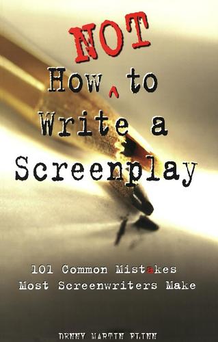 How NOT to Write a Screenplay (Paperback)