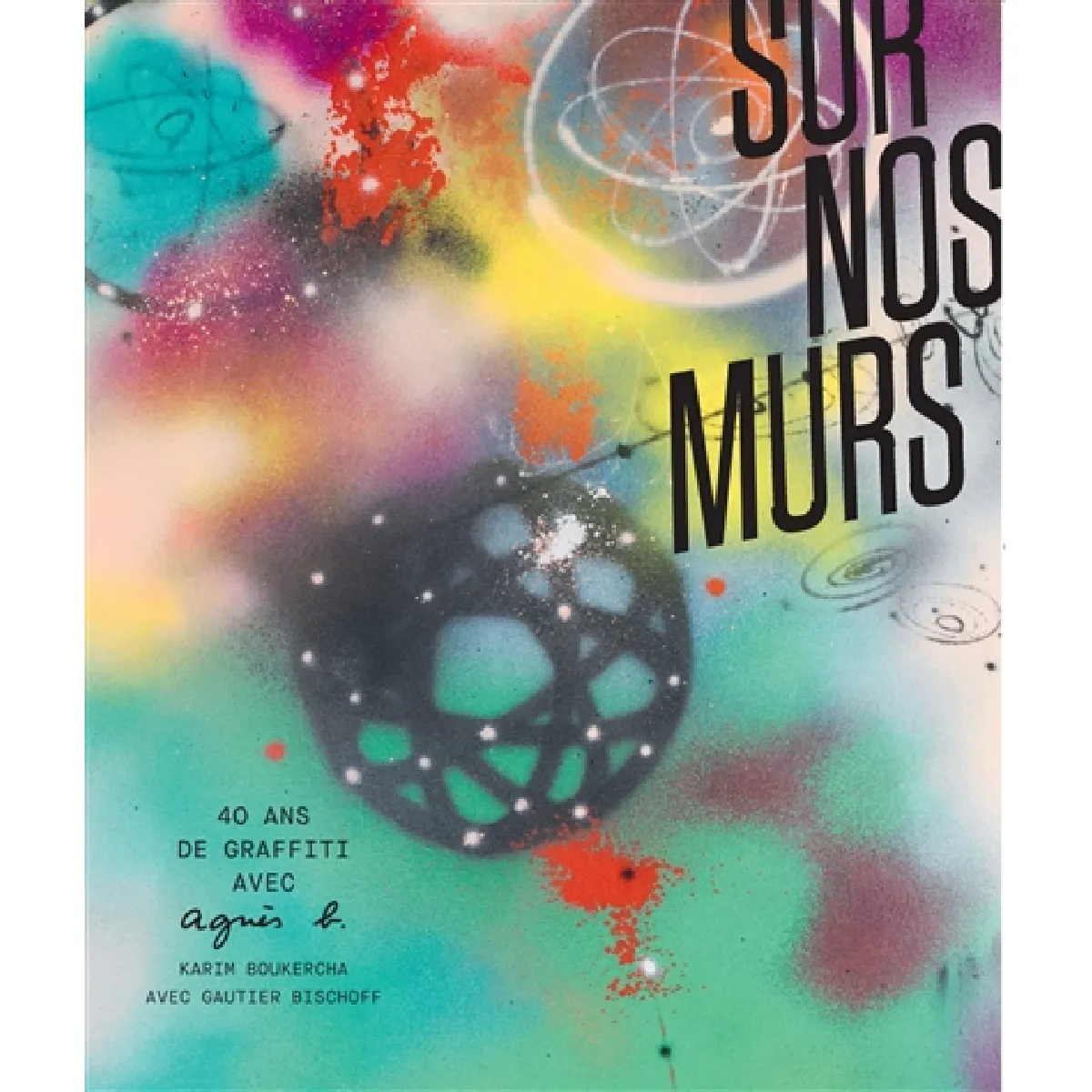 Sur nos murs : 40 ans de graffiti avec Agnès b. · Occasion
