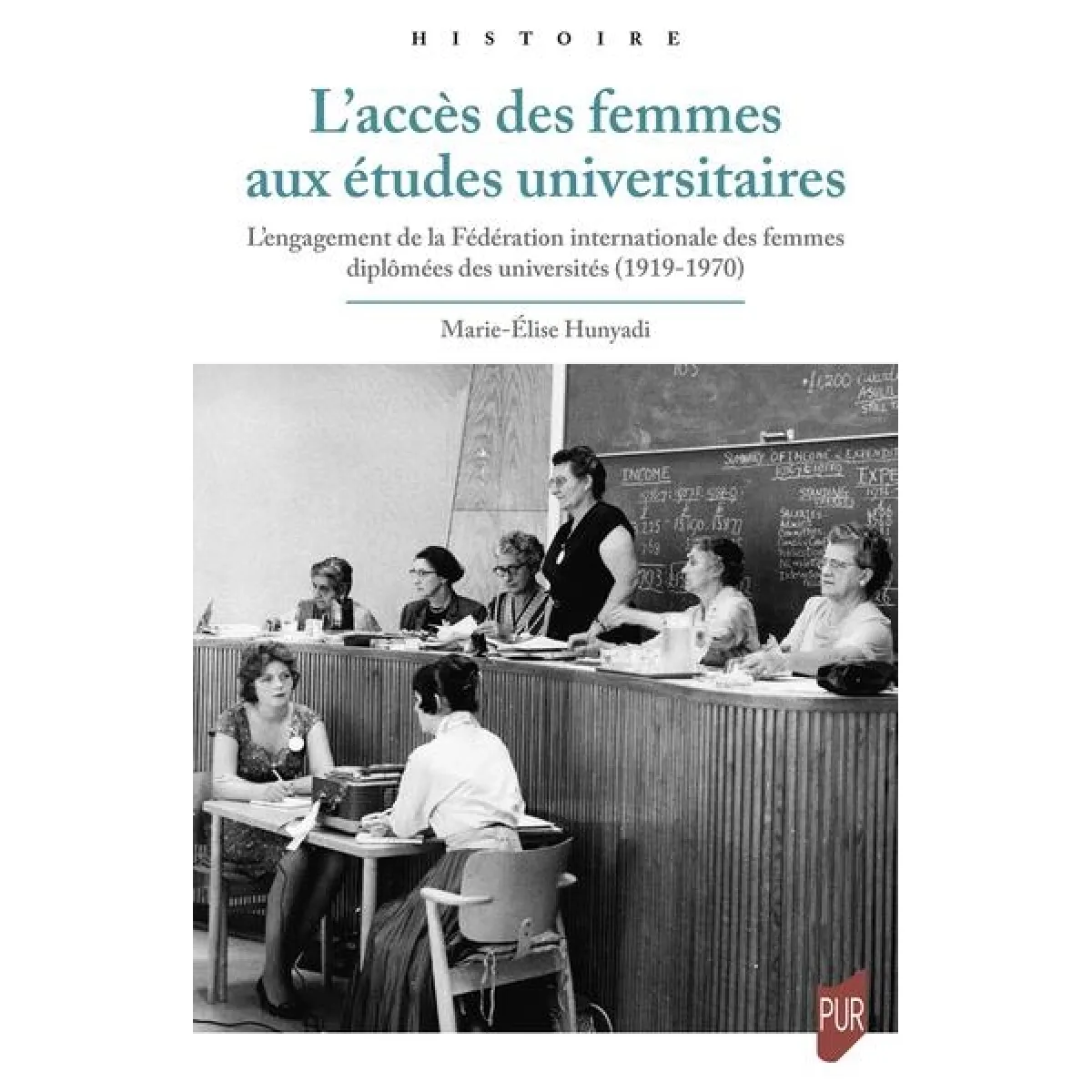 L'accès des femmes aux études universitaires : l'engagement de la Fédération internationale des femmes diplômées des universités (1919-1970)