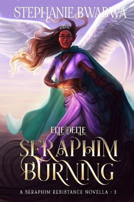 Seraphim Burning - Seraphim Resistance Novellas 3 (Paperback)