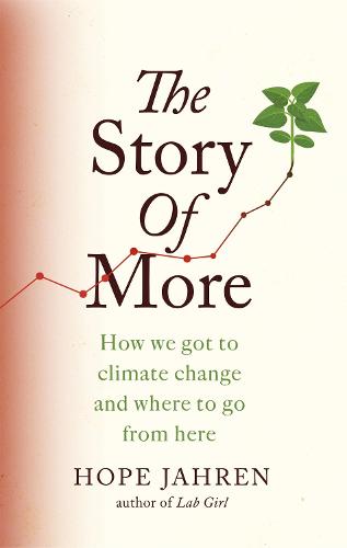 The Story of More: How We Got to Climate Change and Where to Go from Here (Paperback)