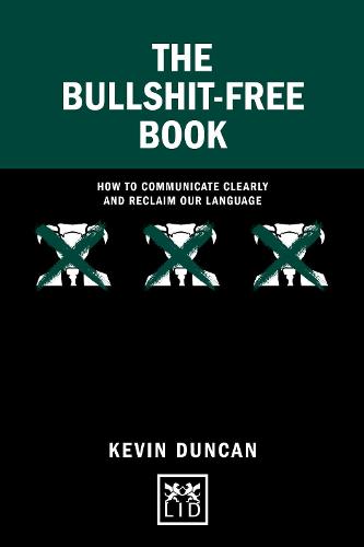 The Bullshit-Free Book: How to communicate clearly and reclaim our language - Concise Advice (Hardback)