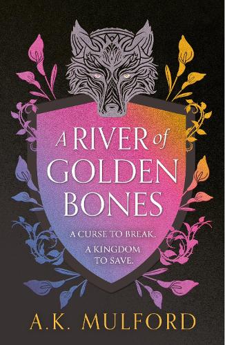 A River of Golden Bones - The Golden Court Book 1 (Hardback)