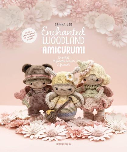Enchanted Woodland Amigurumi: Crochet 15 Forest Fairies & Friends (Paperback)