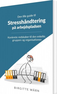 Den Lille Guide Til Stresshåndtering På Arbejdspladsen - Birgitte Wärn - Bog