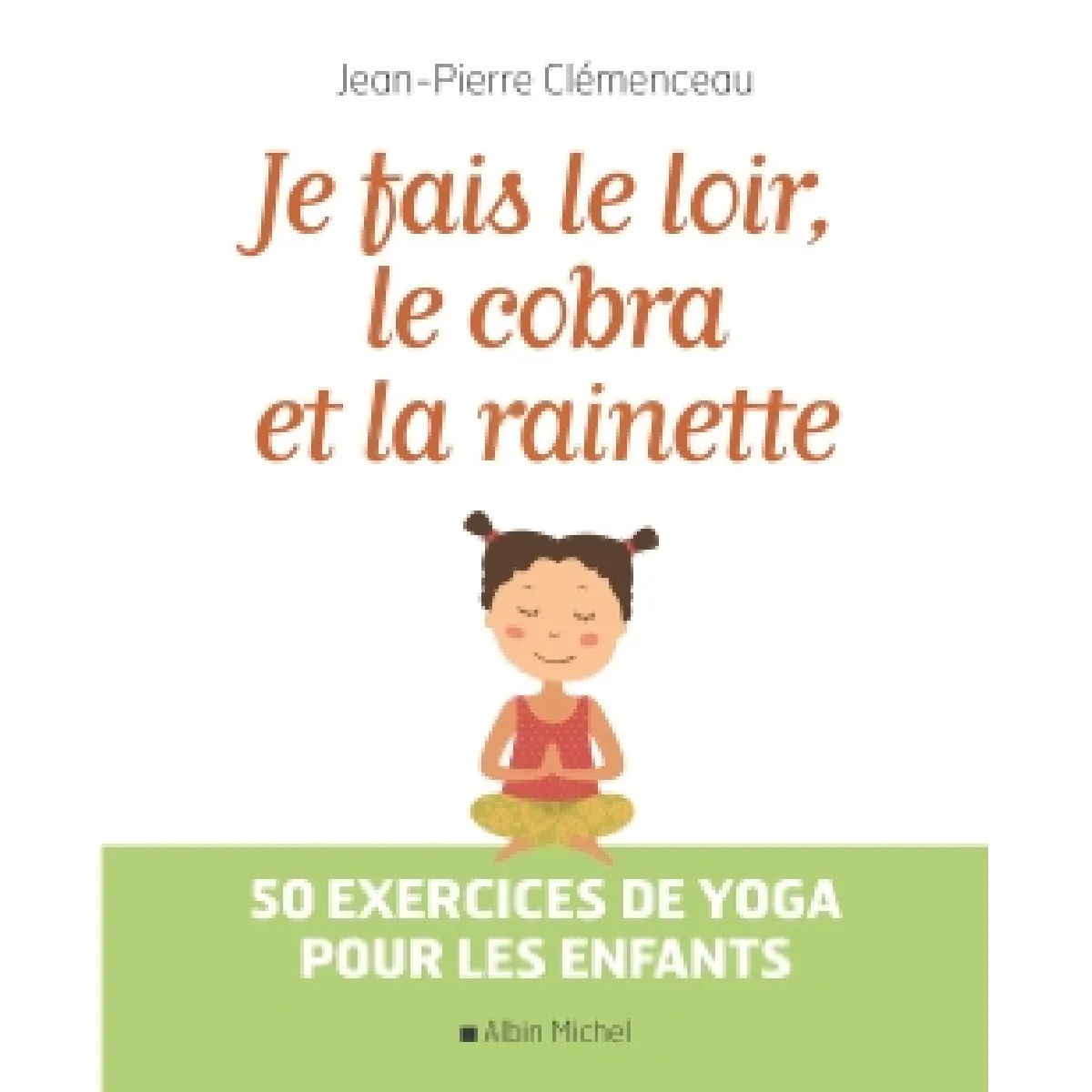 Je fais le loir, le cobra et la rainette : 50 exercices de yoga pour les enfants · Occasion