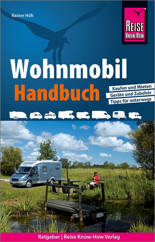 Reise Know How - Wohnmobil Handbuch Kaufen und Mieten, Geräte und Zubehör, Tipps für unterwegs