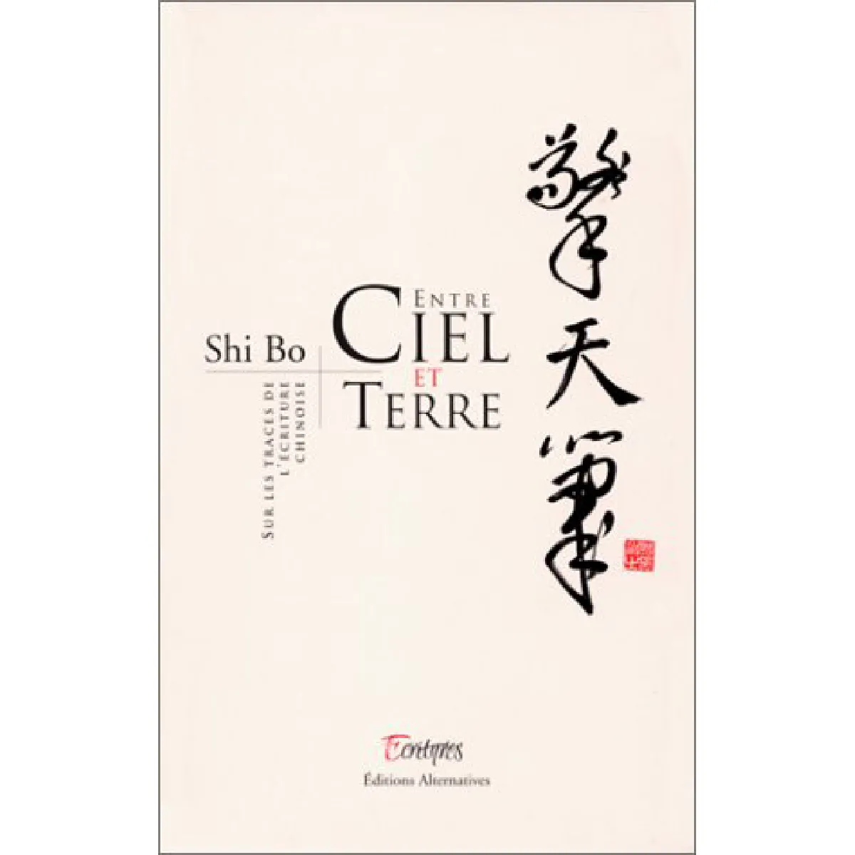 Entre ciel et terre : sur les traces de l'écriture chinoise · Occasion