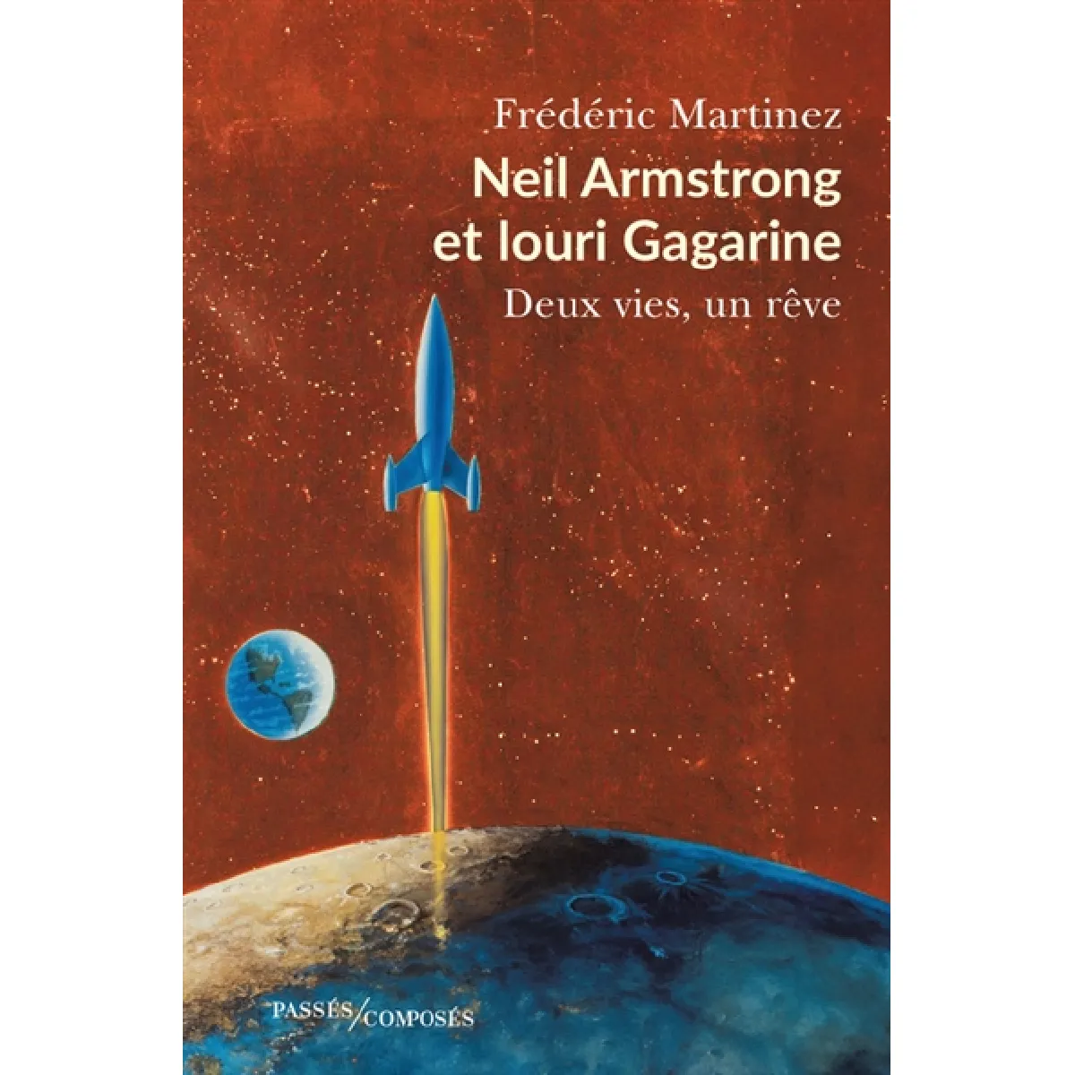 Neil Armstrong et Iouri Gagarine : deux vies, un rêve · Occasion