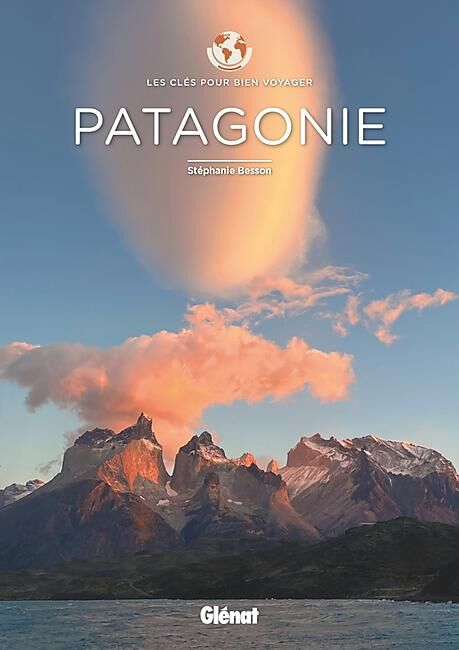 GLENAT - PATAGONIE LES CLES POUR BIEN VOYAGER
