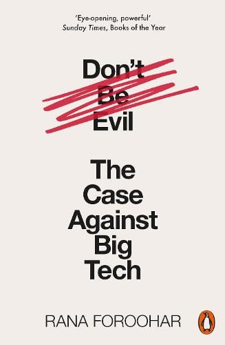 Don't Be Evil: The Case Against Big Tech (Paperback)