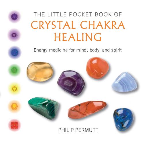 The Little Pocket Book of Crystal Chakra Healing: Energy Medicine for Mind, Body, and Spirit (Paperback)