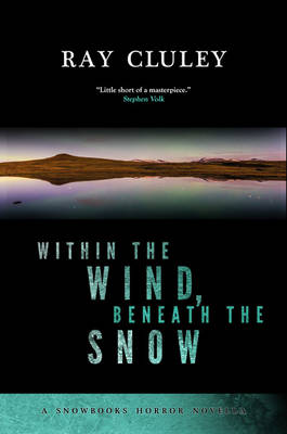 Within the Wind, Beneath the Snow - Snowbooks Horror Novellas 1 (Paperback)