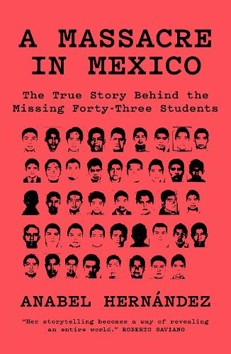A Massacre in Mexico: The True Story behind the Missing Forty-Three Students (Paperback)