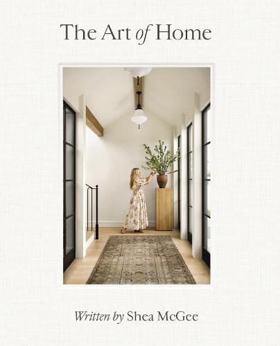 The Art of Home: A Designer Guide to Creating an Elevated Yet Approachable Home (Hardback)