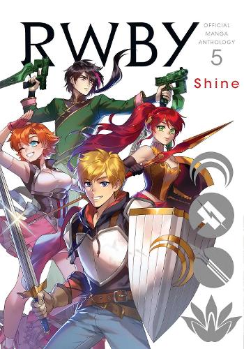 RWBY: Official Manga Anthology, Vol. 5: Shine - RWBY: Official Manga Anthology 5 (Paperback)
