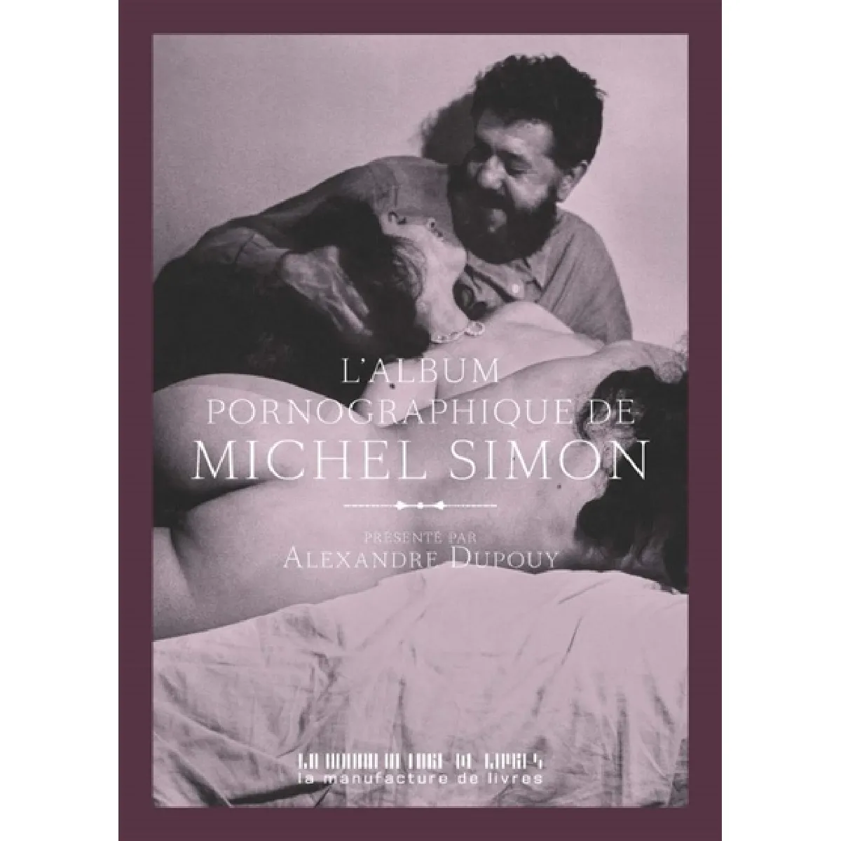 L'album pornographique de Michel Simon · Occasion