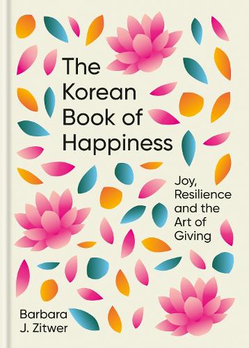 The Korean Book of Happiness: Joy, resilience and the art of giving (Hardback)