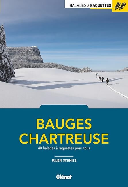 GLENAT - BALADES A RAQUETTES BAUGES CHARTREUSE