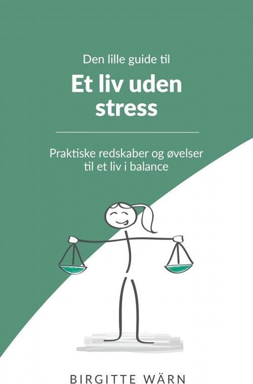 Den Lille Guide Til Et Liv Uden Stress - Birgitte Wärn - Bog