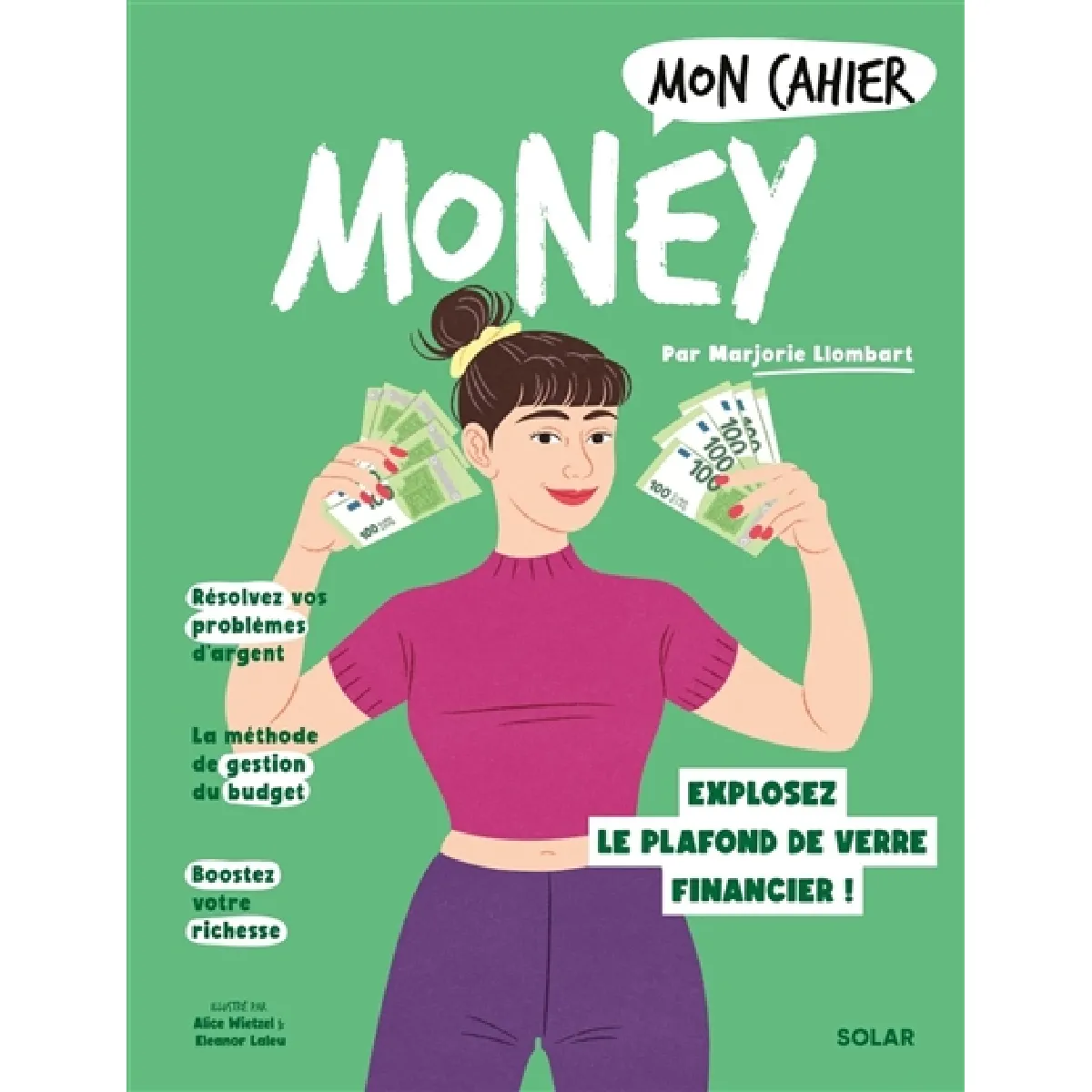 Mon cahier money : explosez votre plafond de verre financier !