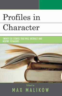 Profiles in Character: Twenty-six Stories that Will Instruct and Inspire Teenagers (Paperback)