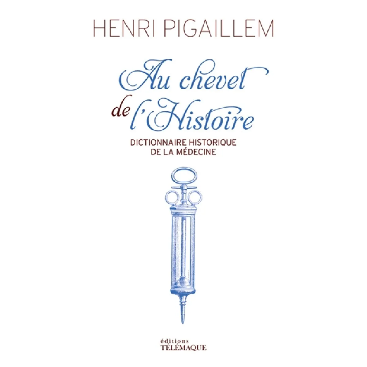 Au chevet de l'histoire : dictionnaire historique de la médecine · Occasion