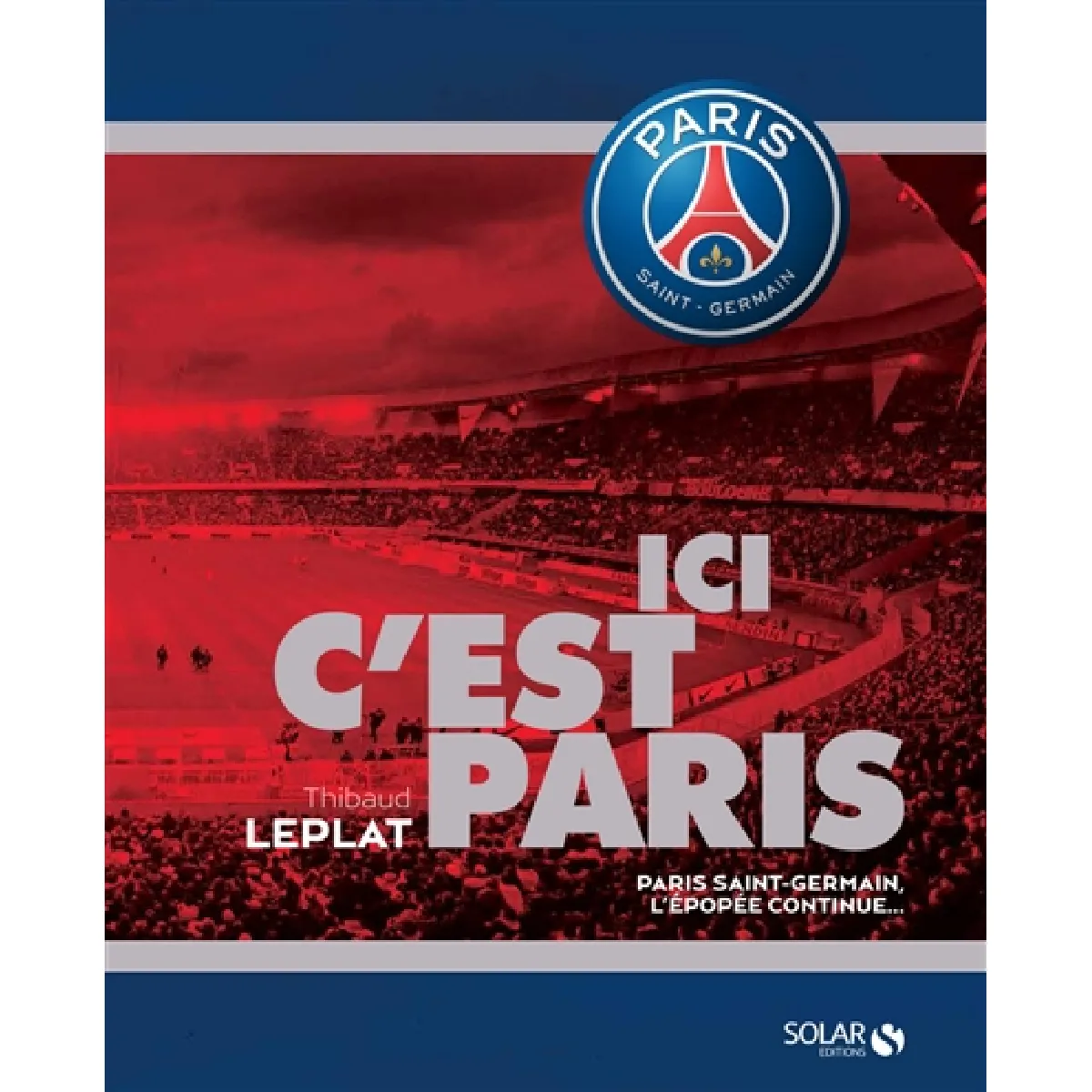 Ici, c'est Paris : Paris Saint-Germain, l'épopée continue · Occasion