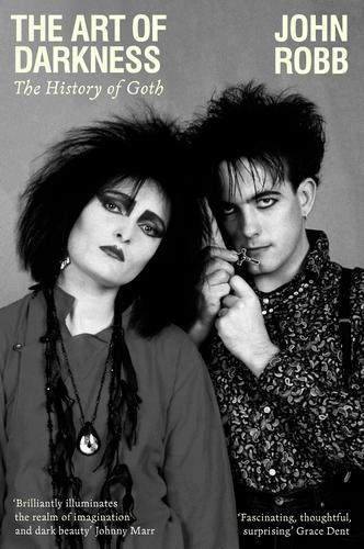 The Art of Darkness: The History of Goth (Paperback)