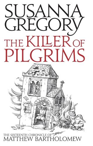 The Killer Of Pilgrims: The Sixteenth Chronicle of Matthew Bartholomew - Chronicles of Matthew Bartholomew (Paperback)