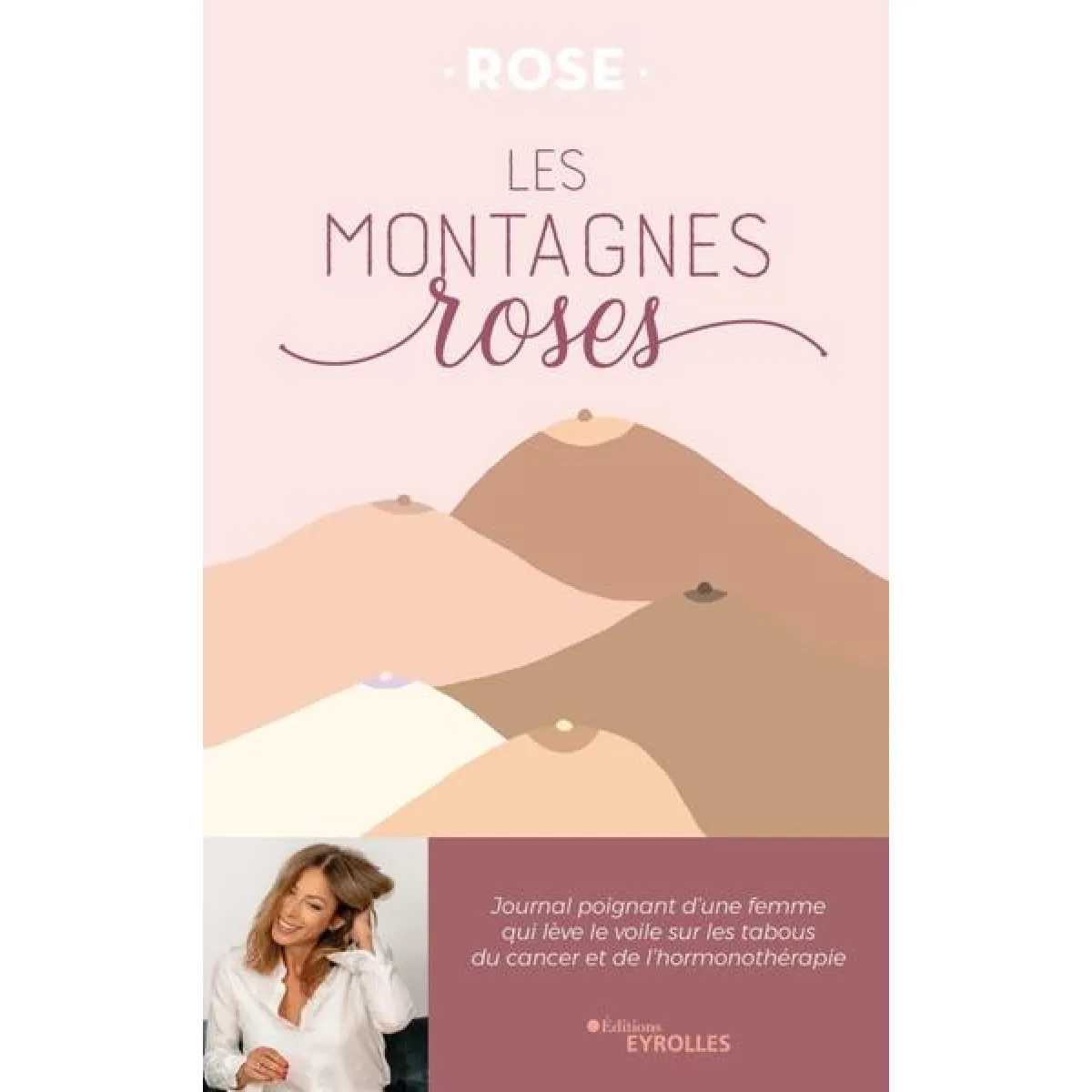 Les montagnes roses : journal poignant d'une femme qui lève le voile sur les tabous du cancer et de l'hormonothérapie · Occasion