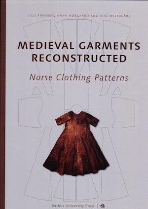Medieval Garments Reconstructed - Else Østergård - English Book