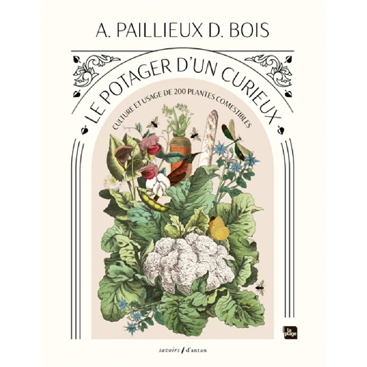 Le potager d'un curieux : culture et usage de 200 plantes comestibles