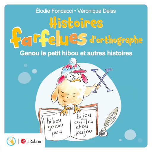 Histoires farfelues d'orthographe - Genou, le petit hibou et autres histoires