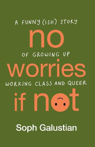 No Worries If Not: A Funny(ish) Story of Growing Up Working Class and Queer (Hardback)