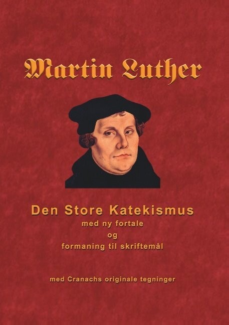 Martin Luther - Den Store Katekismus - Finn B. Andersen - Bog