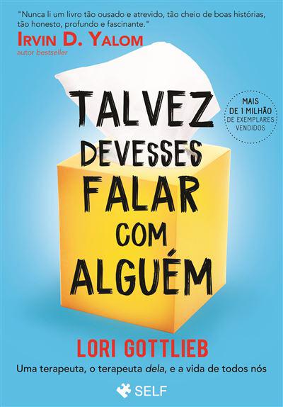 Talvez Devesses Falar com Alguémde Lori Gottlieb Uma Terapeuta, o Terapeuta Dela, e a Vida de Todos Nós