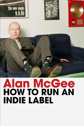 How to Run an Indie Label (Hardback)