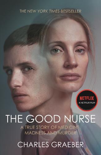 The Good Nurse: A True Story of Medicine, Madness and Murder (Paperback)
