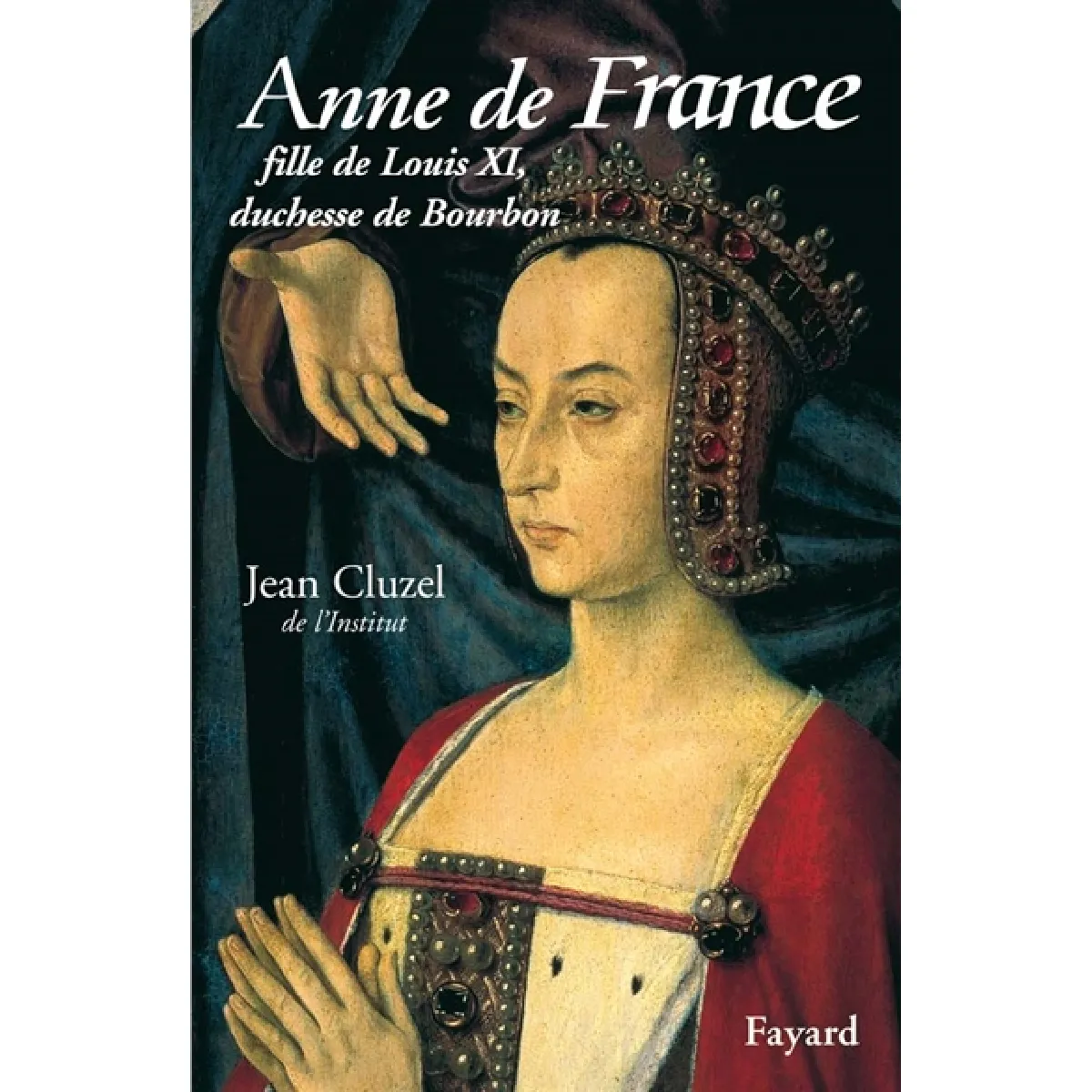 Anne de France : fille de Louis XI, duchesse de Bourbon · Occasion