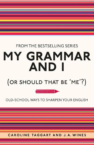 My Grammar and I (Or Should That Be 'Me'): Old-School Ways to Sharpen Your English - I Used to Know That ... (Paperback)