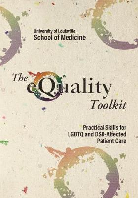 The eQuality Toolkit: Practical Skills for LGBTQ and DSD-Affected Patient Care (Paperback)