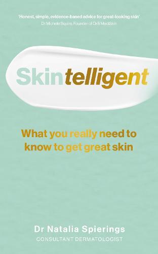 Skintelligent: What you really need to know to get great skin (Paperback)