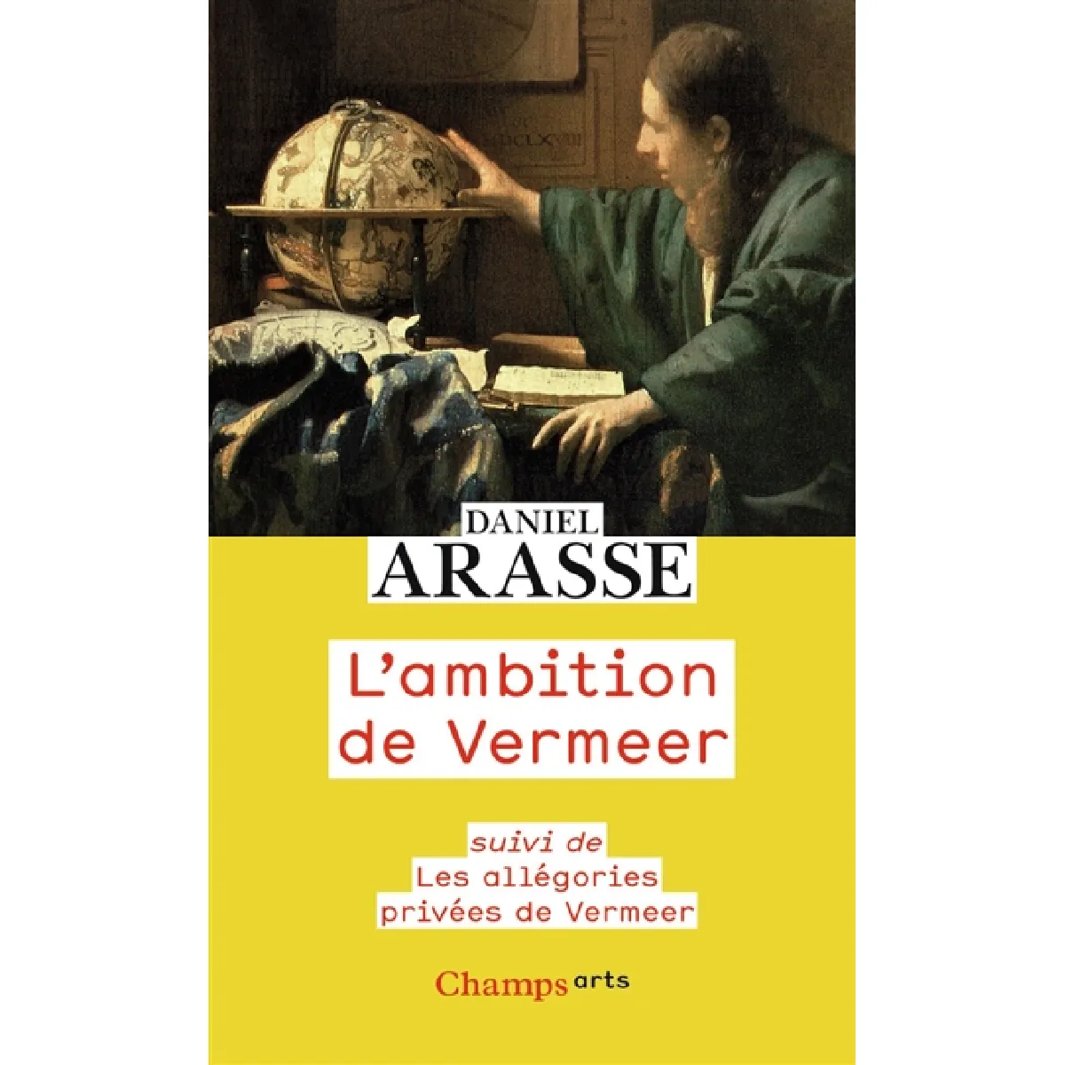 L'ambition de Vermeer. Les allégories privées de Vermeer