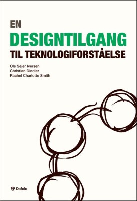 En Designtilgang Til Teknologiforståelse - Ole Sejer Iversen - Bog