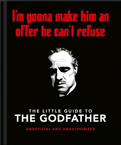 The Little Guide to The Godfather: I'm gonna make him an offer he can't refuse - The Little Book of... (Hardback)