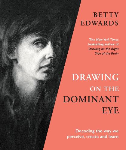 Drawing on the Dominant Eye: Decoding the way we perceive, create and learn (Paperback)