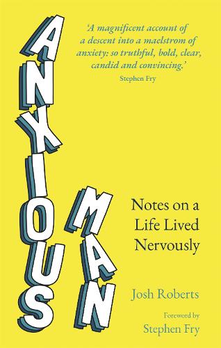 Anxious Man: Notes on a life lived nervously (Paperback)