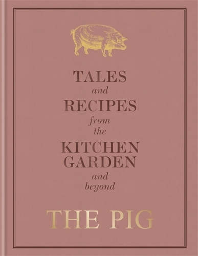 The Pig: Tales and Recipes from the Kitchen Garden and Beyond (Hardback)